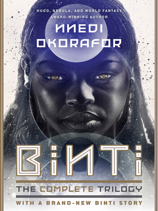 Title details for Binti: The Complete Trilogy by Nnedi Okorafor - Wait list